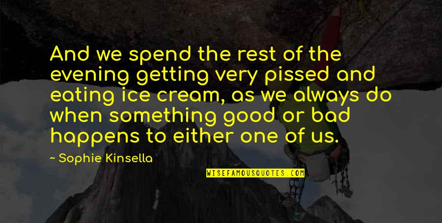 Good Evening Quotes By Sophie Kinsella: And we spend the rest of the evening