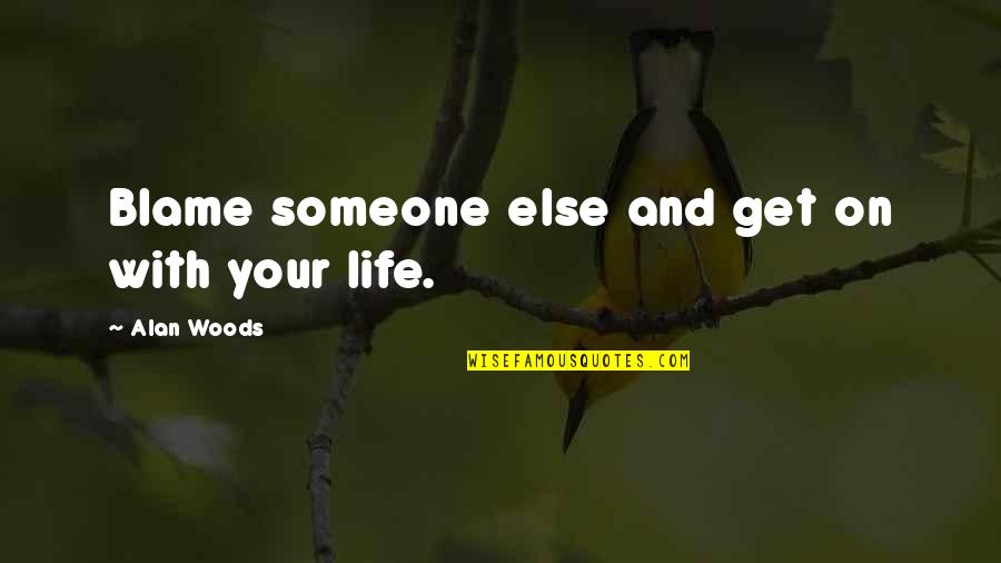 Good Evening Wishes And Quotes By Alan Woods: Blame someone else and get on with your Good Evening Wishes And Quotes By Alan Woods: Blame someone else and get on with your