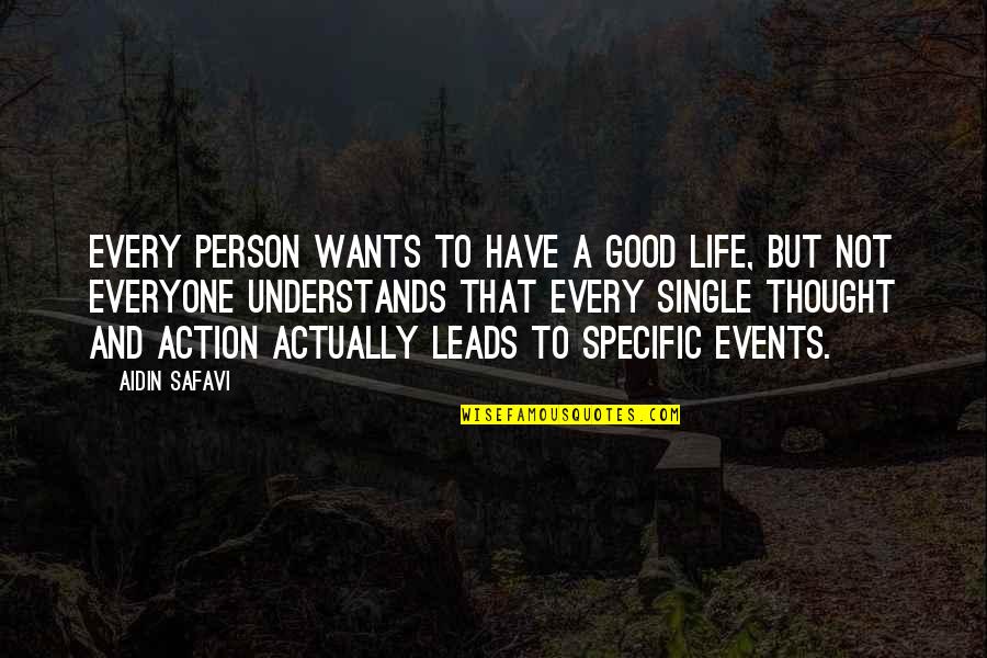 Good Events Quotes By Aidin Safavi: Every person wants to have a good life,