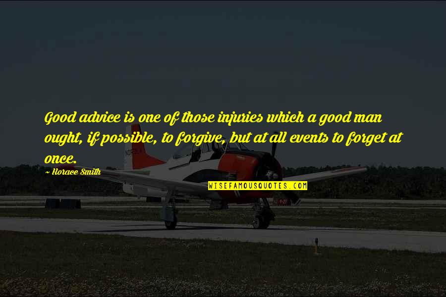 Good Events Quotes By Horace Smith: Good advice is one of those injuries which