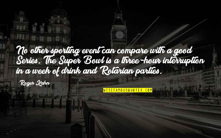 Good Events Quotes By Roger Kahn: No other sporting event can compare with a