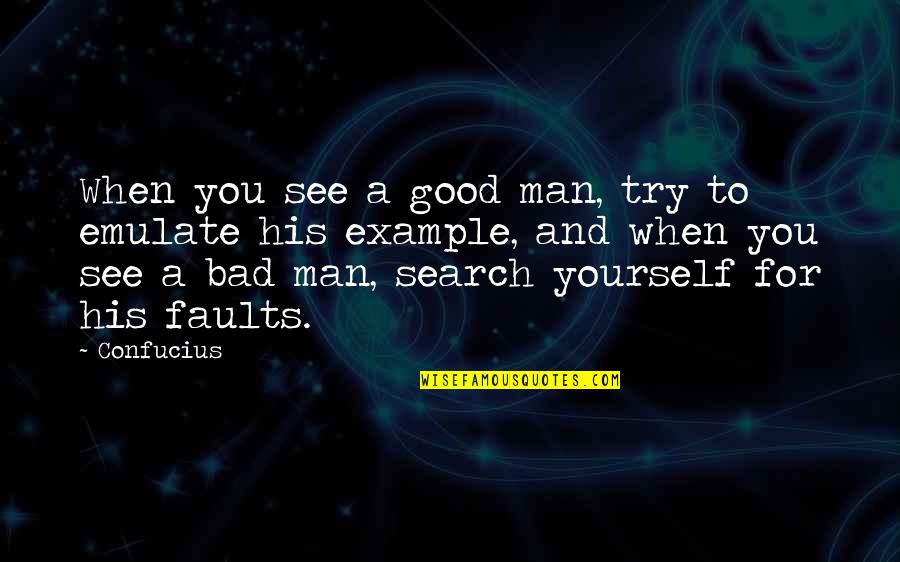 Good Example Quotes By Confucius: When you see a good man, try to