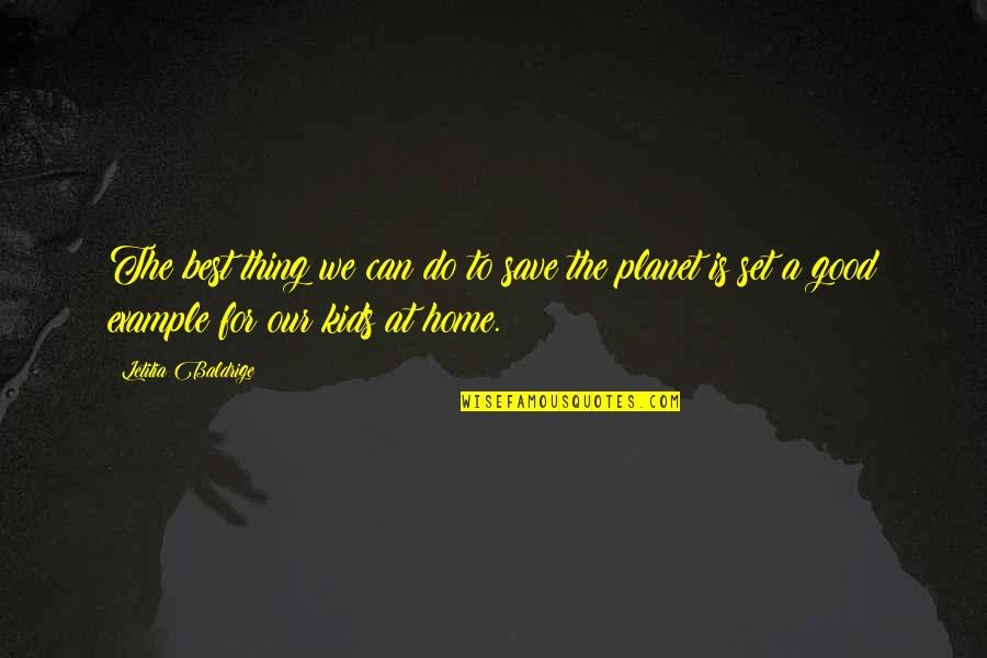 Good Example Quotes By Letitia Baldrige: The best thing we can do to save