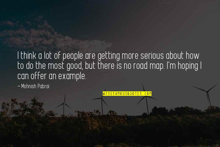 Good Example Quotes By Mohnish Pabrai: I think a lot of people are getting