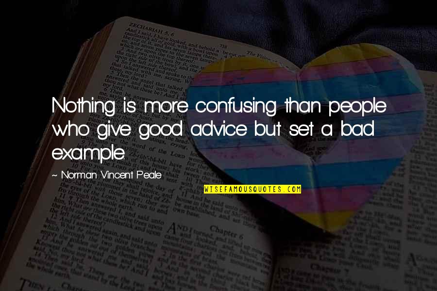 Good Example Quotes By Norman Vincent Peale: Nothing is more confusing than people who give