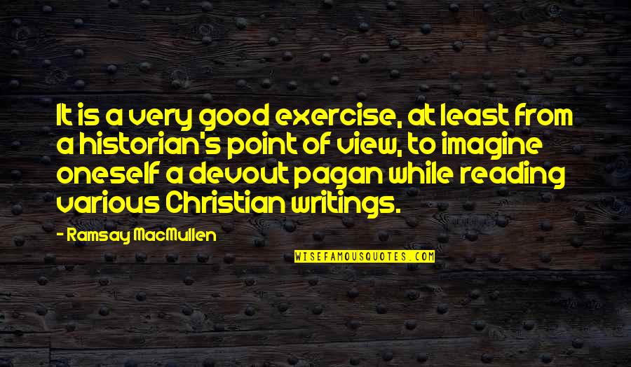 Good Exercise Quotes By Ramsay MacMullen: It is a very good exercise, at least