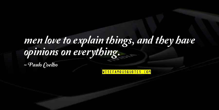 Good Exercises Quotes By Paulo Coelho: men love to explain things, and they have