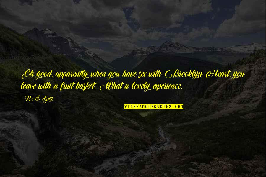 Good Experience Quotes By R.S. Grey: Oh good, apparently when you have sex with Good Experience Quotes By R.S. Grey: Oh good, apparently when you have sex with