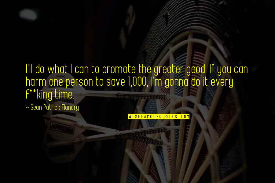 Good F You Quotes By Sean Patrick Flanery: I'll do what I can to promote the