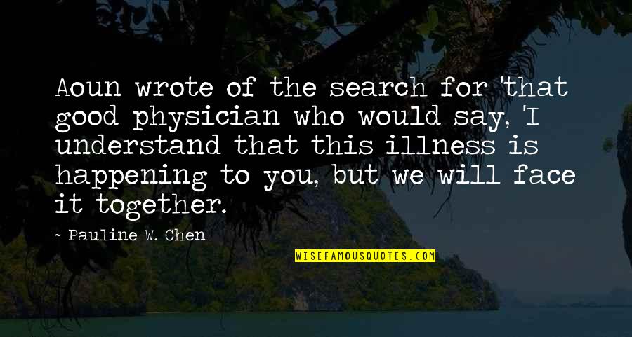 Good Face Quotes By Pauline W. Chen: Aoun wrote of the search for 'that good