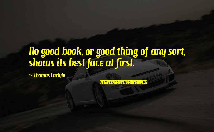Good Face Quotes By Thomas Carlyle: No good book, or good thing of any