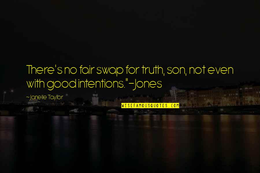 Good Fair Quotes By Janelle Taylor: There's no fair swap for truth, son, not
