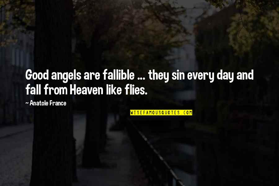 Good Fall Quotes By Anatole France: Good angels are fallible ... they sin every