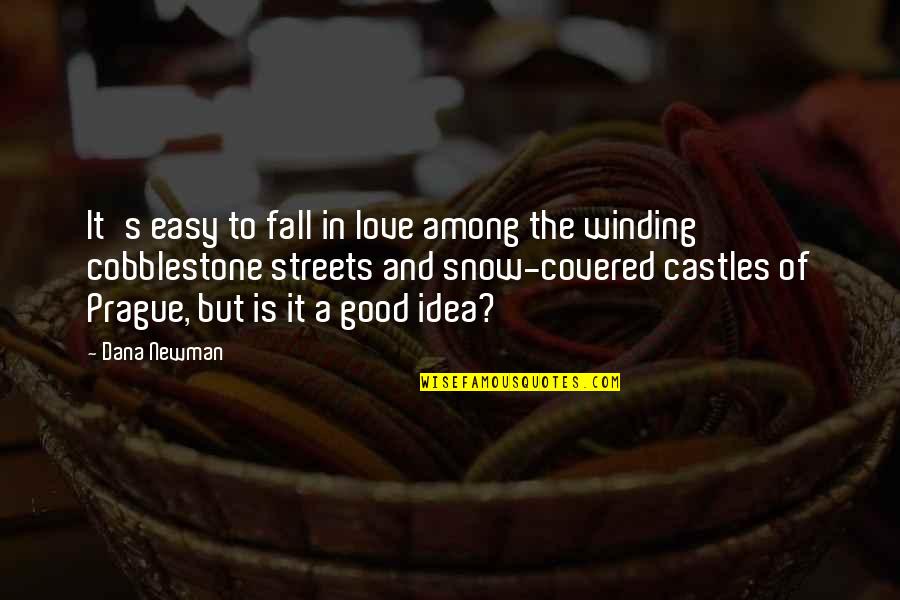 Good Fall Quotes By Dana Newman: It's easy to fall in love among the Good Fall Quotes By Dana Newman: It's easy to fall in love among the
