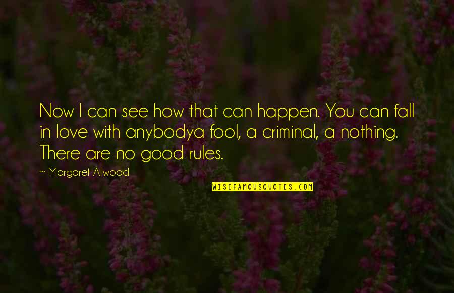 Good Fall Quotes By Margaret Atwood: Now I can see how that can happen. Good Fall Quotes By Margaret Atwood: Now I can see how that can happen.