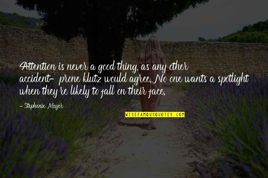 Good Fall Quotes By Stephenie Meyer: Attention is never a good thing, as any Good Fall Quotes By Stephenie Meyer: Attention is never a good thing, as any