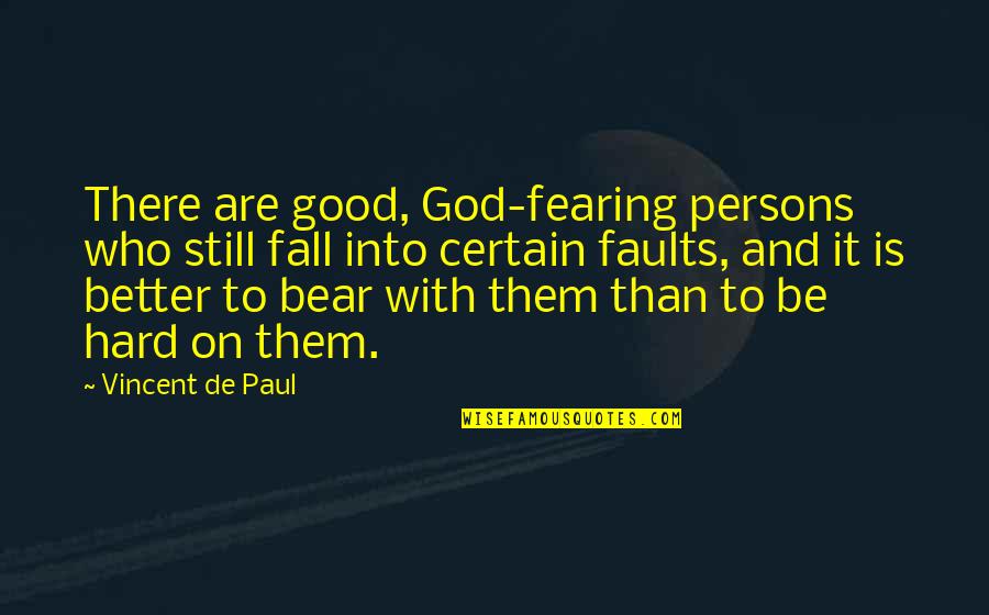 Good Fall Quotes By Vincent De Paul: There are good, God-fearing persons who still fall Good Fall Quotes By Vincent De Paul: There are good, God-fearing persons who still fall