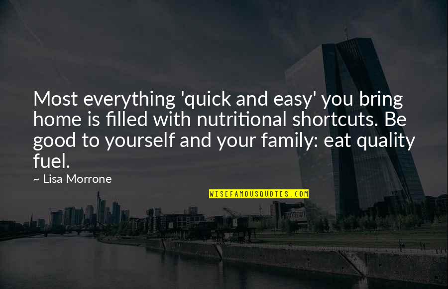 Good Family Quotes By Lisa Morrone: Most everything 'quick and easy' you bring home