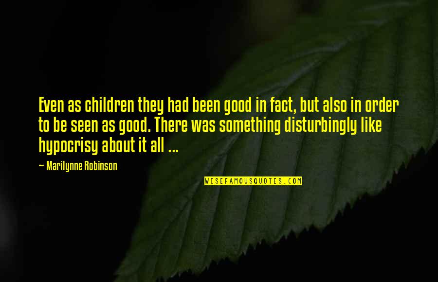 Good Family Relationships Quotes By Marilynne Robinson: Even as children they had been good in
