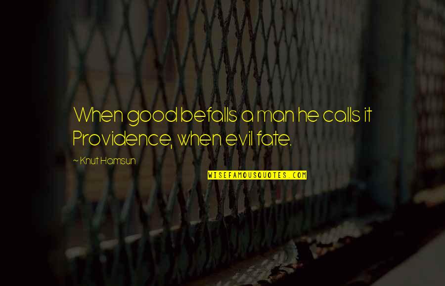 Good Fate Quotes By Knut Hamsun: When good befalls a man he calls it