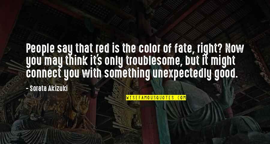 Good Fate Quotes By Sorata Akizuki: People say that red is the color of Good Fate Quotes By Sorata Akizuki: People say that red is the color of