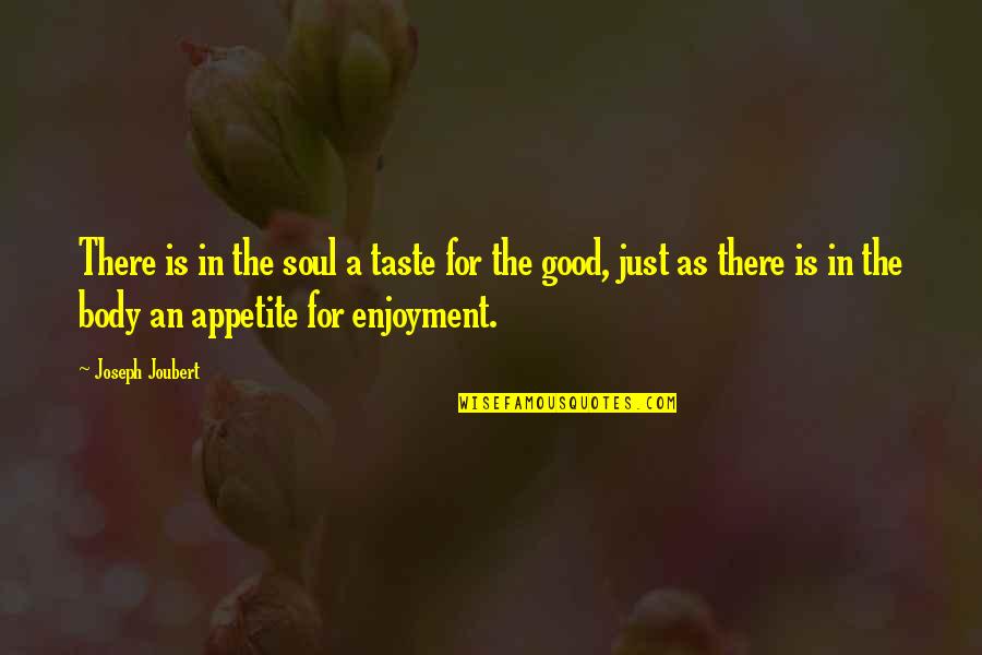Good Fb Profile Picture Quotes By Joseph Joubert: There is in the soul a taste for