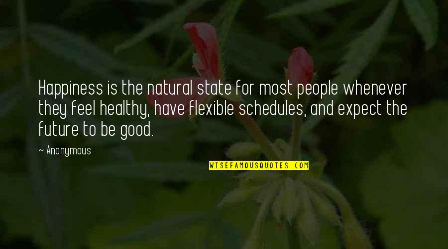 Good Feel Good Quotes By Anonymous: Happiness is the natural state for most people