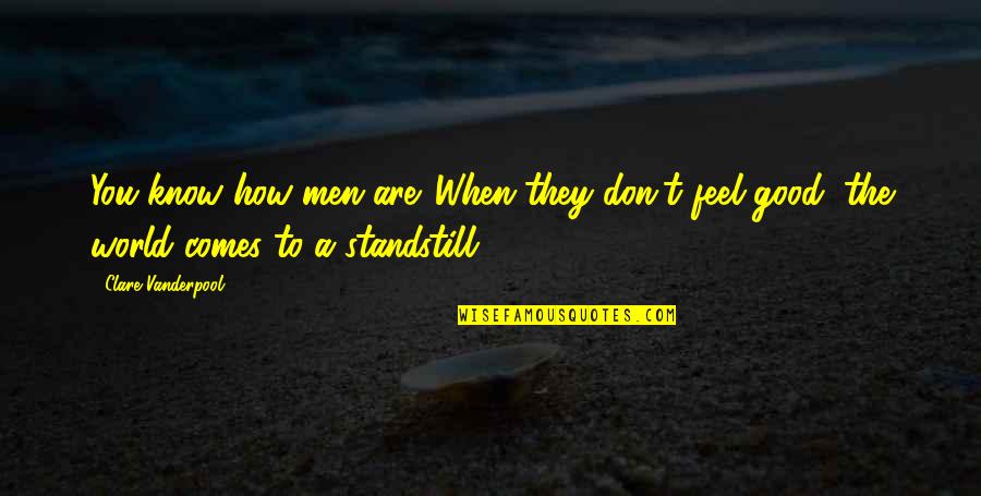 Good Feel Good Quotes By Clare Vanderpool: You know how men are. When they don't