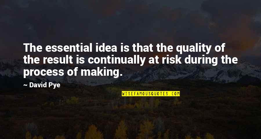 Good Feeling Life Quotes By David Pye: The essential idea is that the quality of