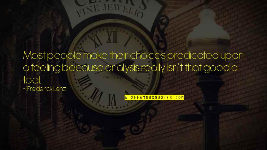 Good Feelings Quotes By Frederick Lenz: Most people make their choices predicated upon a