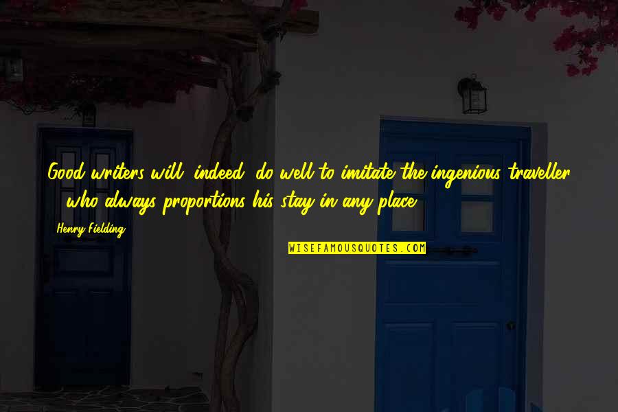 Good Fielding Quotes By Henry Fielding: Good writers will, indeed, do well to imitate Good Fielding Quotes By Henry Fielding: Good writers will, indeed, do well to imitate