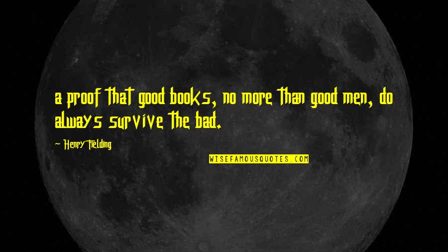 Good Fielding Quotes By Henry Fielding: a proof that good books, no more than