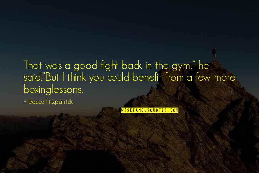 Good Fight Quotes By Becca Fitzpatrick: That was a good fight back in the