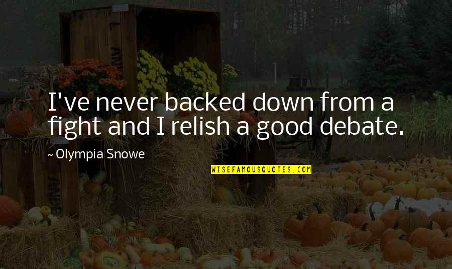 Good Fight Quotes By Olympia Snowe: I've never backed down from a fight and