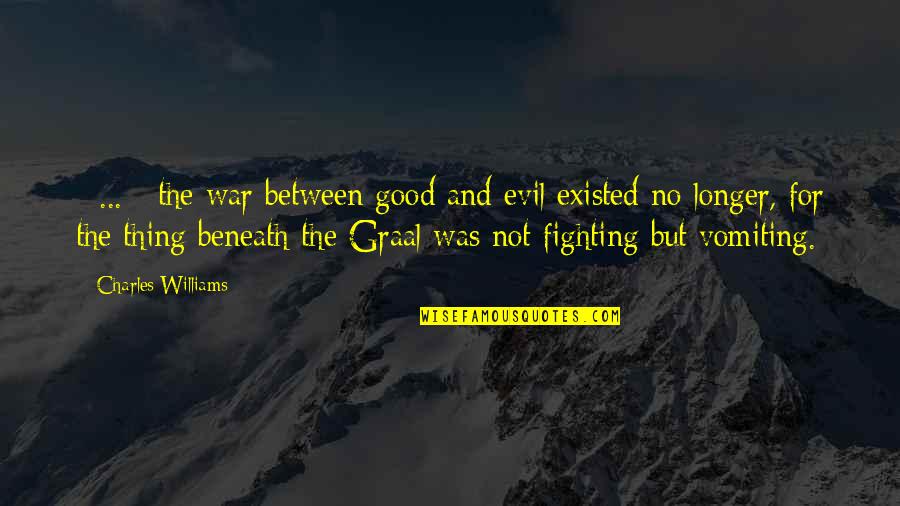 Good Fighting Quotes By Charles Williams: [ ... ] the war between good and
