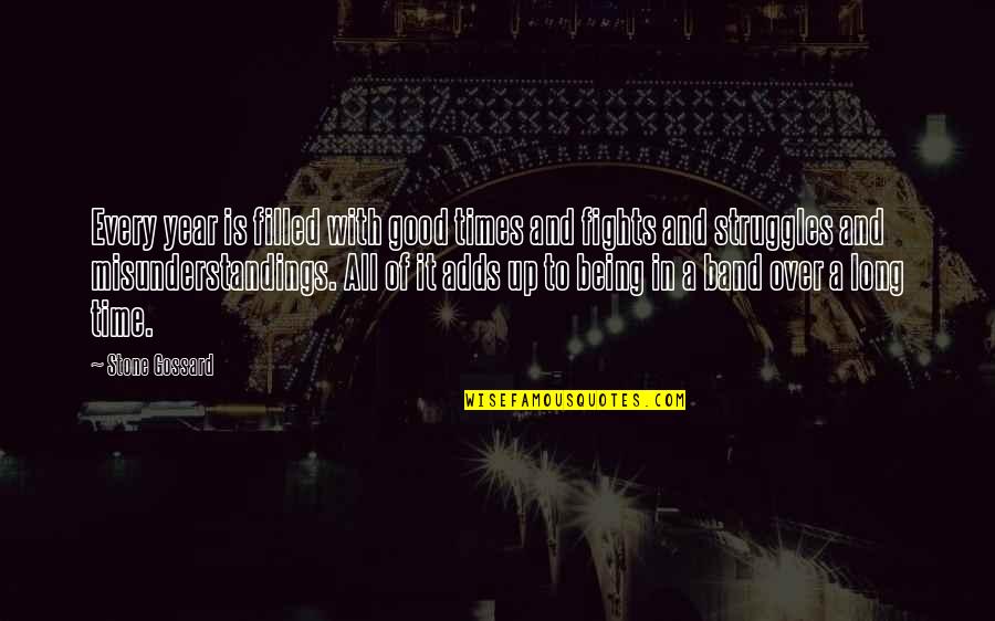 Good Fights Quotes By Stone Gossard: Every year is filled with good times and Good Fights Quotes By Stone Gossard: Every year is filled with good times and