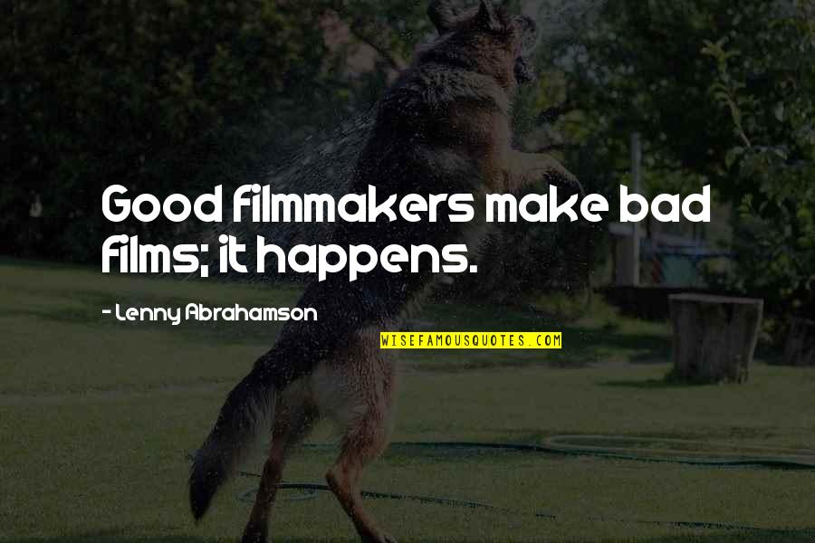 Good Films Quotes By Lenny Abrahamson: Good filmmakers make bad films; it happens.