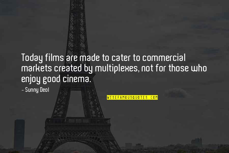 Good Films Quotes By Sunny Deol: Today films are made to cater to commercial