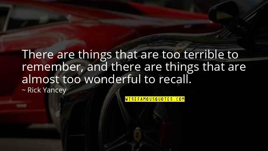 Good First Impression Quotes By Rick Yancey: There are things that are too terrible to