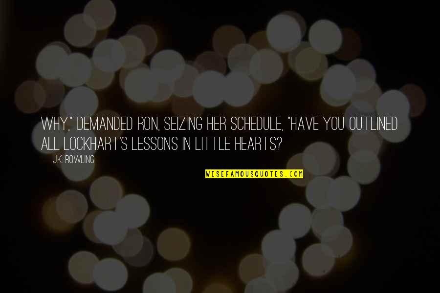 Good Fitting Bra Quotes By J.K. Rowling: Why," demanded Ron, seizing her schedule, "have you Good Fitting Bra Quotes By J.K. Rowling: Why," demanded Ron, seizing her schedule, "have you