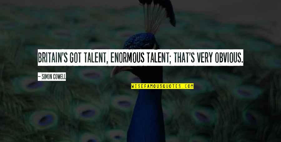 Good Fitting Bra Quotes By Simon Cowell: Britain's got talent, enormous talent; that's very obvious. Good Fitting Bra Quotes By Simon Cowell: Britain's got talent, enormous talent; that's very obvious.