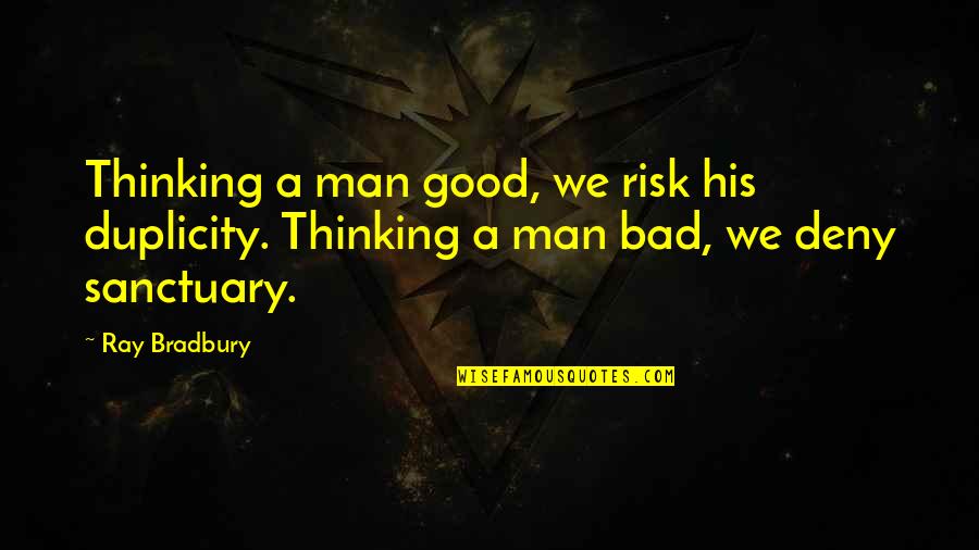 Good Florida Georgia Line Quotes By Ray Bradbury: Thinking a man good, we risk his duplicity.