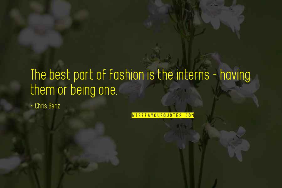 Good Food And Family Quotes By Chris Benz: The best part of fashion is the interns