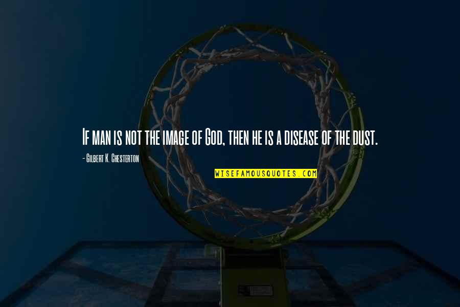 Good Food And Family Quotes By Gilbert K. Chesterton: If man is not the image of God,