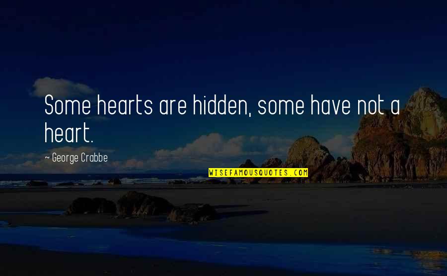 Good Food And Great Company Quotes By George Crabbe: Some hearts are hidden, some have not a
