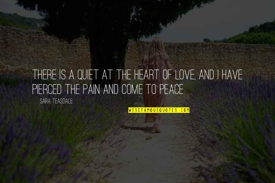 Good Food And Great Company Quotes By Sara Teasdale: There is a quiet at the heart of Good Food And Great Company Quotes By Sara Teasdale: There is a quiet at the heart of