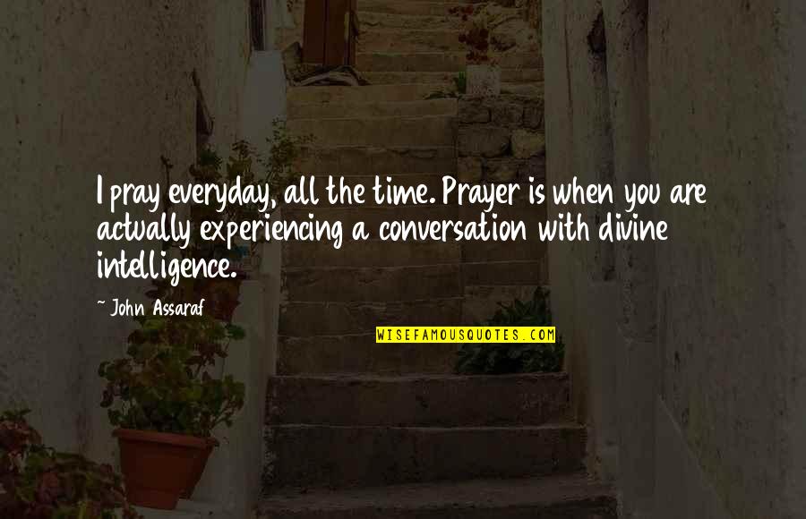 Good Food And Life Quotes By John Assaraf: I pray everyday, all the time. Prayer is Good Food And Life Quotes By John Assaraf: I pray everyday, all the time. Prayer is