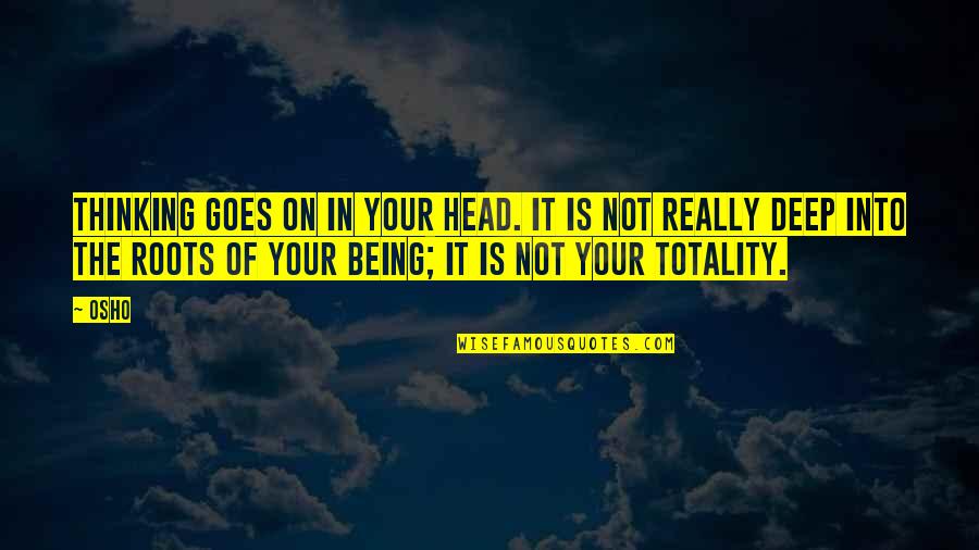 Good Food Good Day Quotes By Osho: Thinking goes on in your head. It is