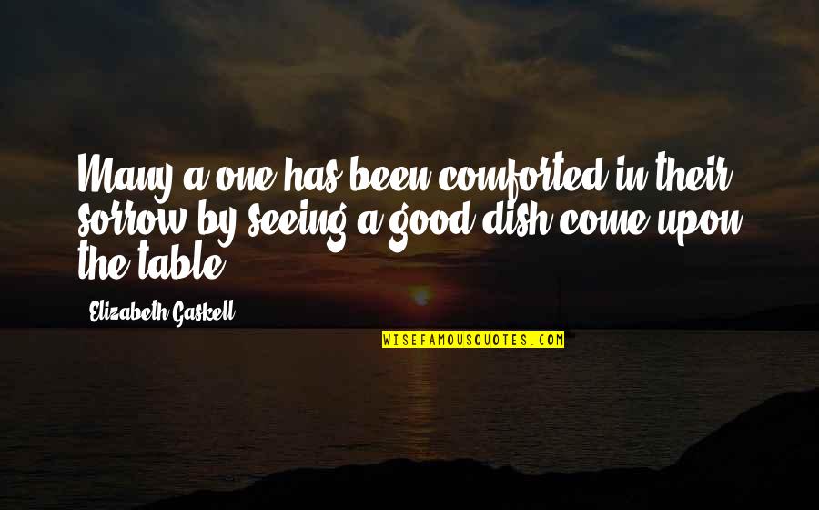 Good Food Quotes By Elizabeth Gaskell: Many a one has been comforted in their