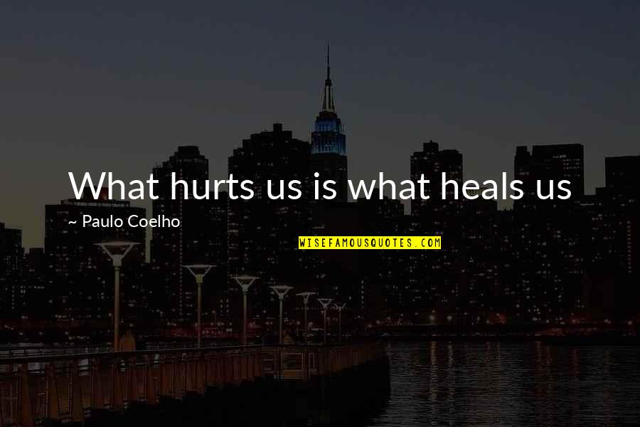 Good Football Game Quotes By Paulo Coelho: What hurts us is what heals us